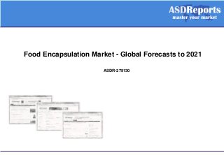 Food Encapsulation Market - Global Forecasts to 2021
ASDR-279130
 