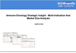 Immuno-Oncology Strategic Insight - Multi-Indication And
Market Size Analysis
ASDR-279621
 