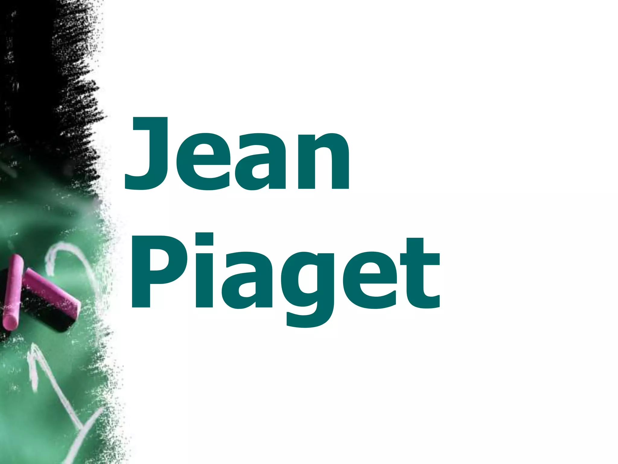 Jean
Piaget
 