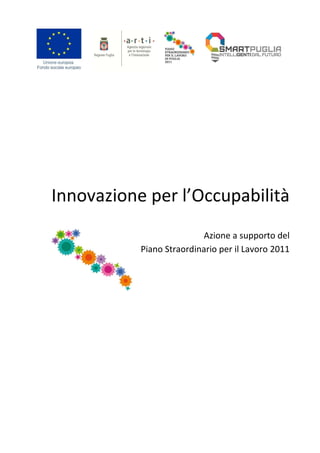 Innovazione per l’Occupabilità
Azione a supporto del
Piano Straordinario per il Lavoro 2011

 