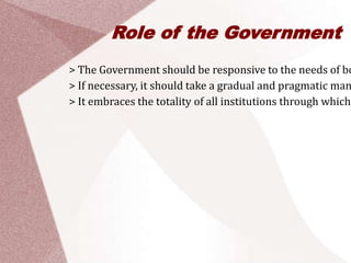 Role of the Government
> The Government should be responsive to the needs
  of both the nation as a whole and the people a...