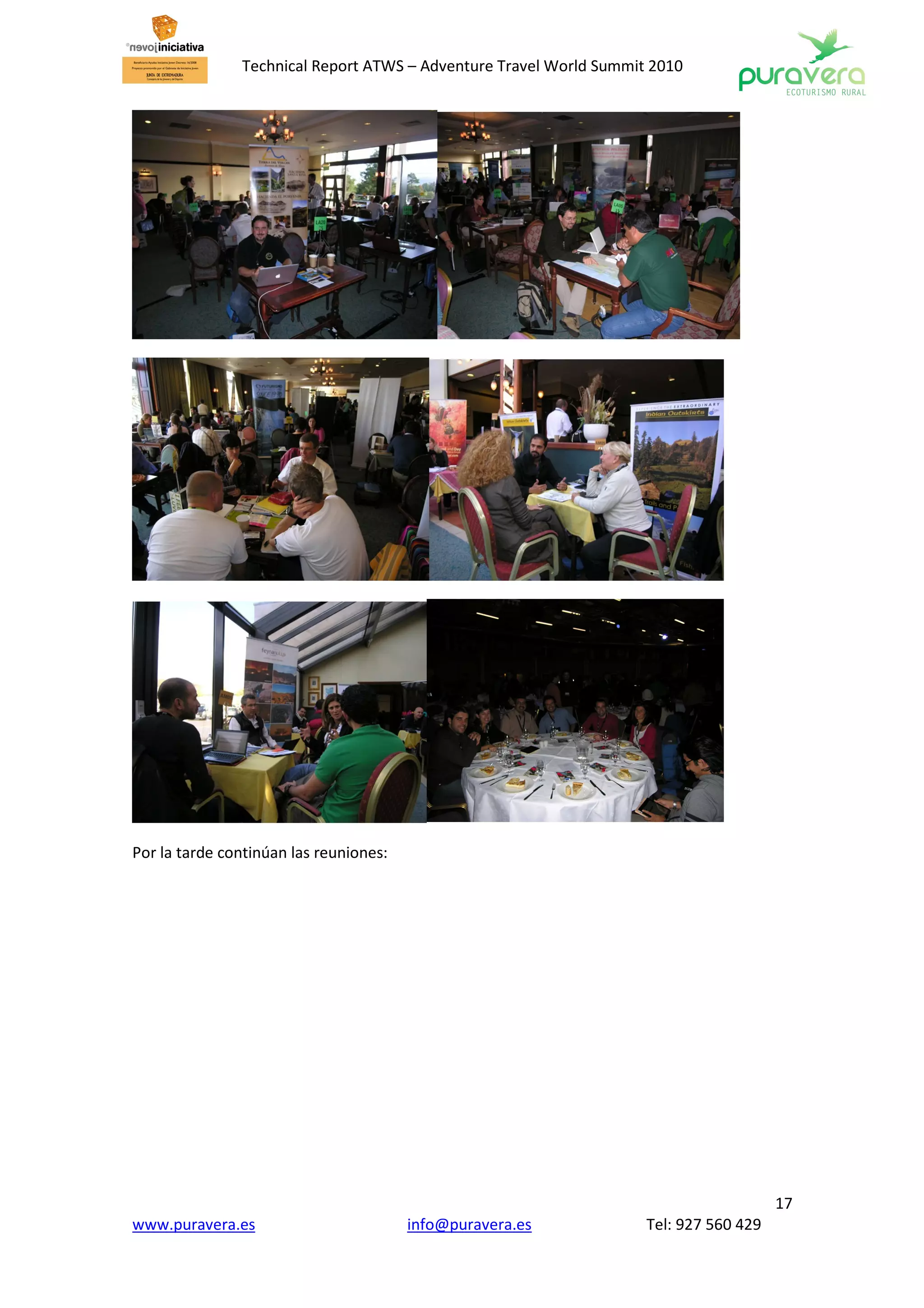 Technical Report ATWS – Adventure Travel World Summit 2010




Por la tarde continúan las reuniones:




                                                                                       17
www.puravera.es                         info@puravera.es            Tel: 927 560 429
 
