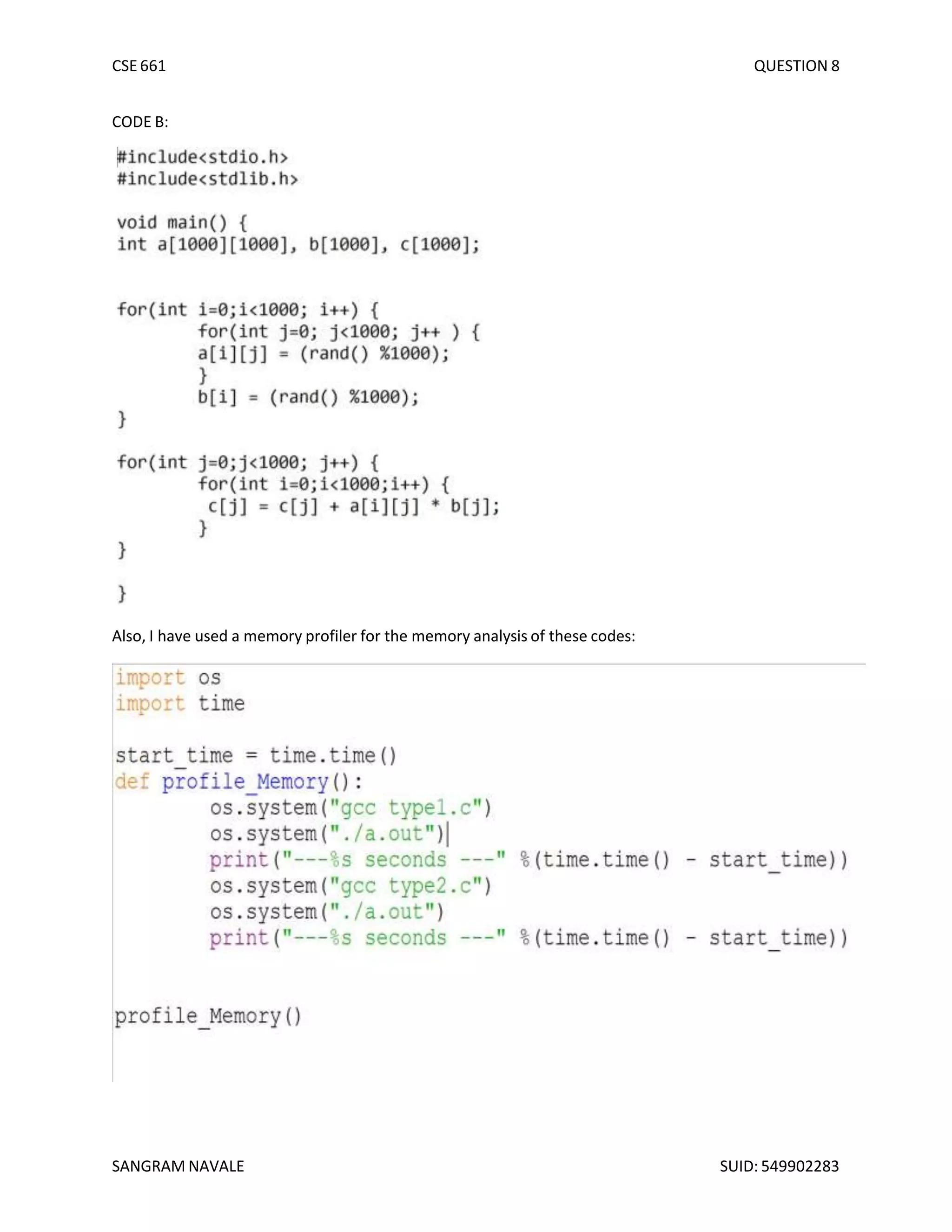 CSE 661 QUESTION 8
CODE B:
Also, I have used a memory profiler for the memory analysis of these codes:
SANGRAM NAVALE SUID: 549902283