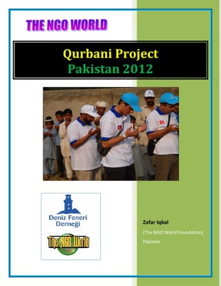 Zafar Iqbal
[The NGO World Foundation]
Pakistan
Qurbani Project
Pakistan 2012
 