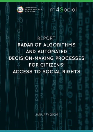 REPORT
RADAR OF ALGORITHMS
AND AUTOMATED
DECISION-MAKING PROCESSES
FOR CITIZENS'
ACCESS TO SOCIAL RIGHTS
JANUARY 2024
 