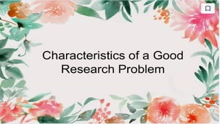 Research Problem, Characteristics of a good research problem, Sources ...