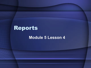 Reports Module 5 Lesson 4 