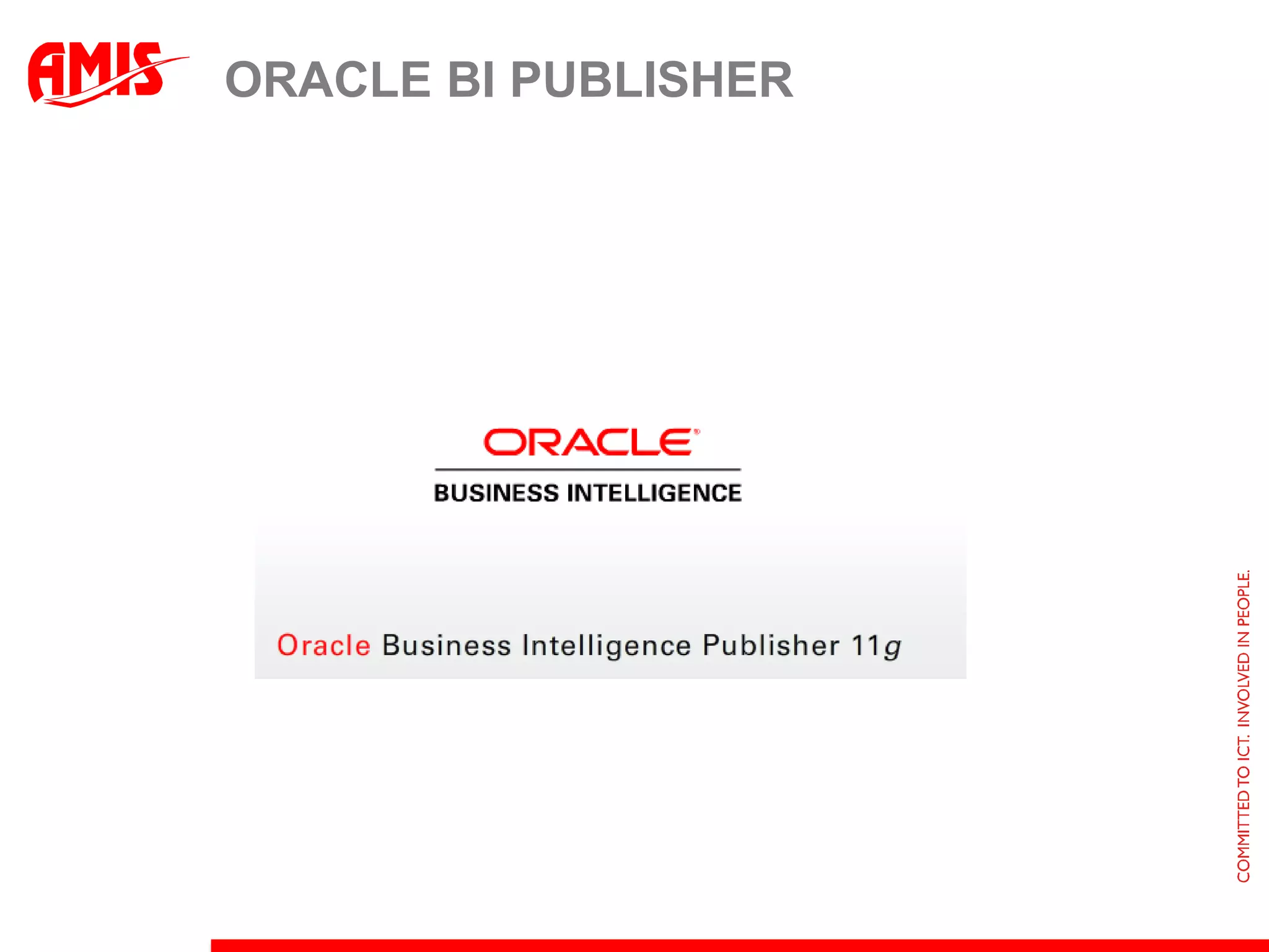 ORACLE BI PUBLISHER
 