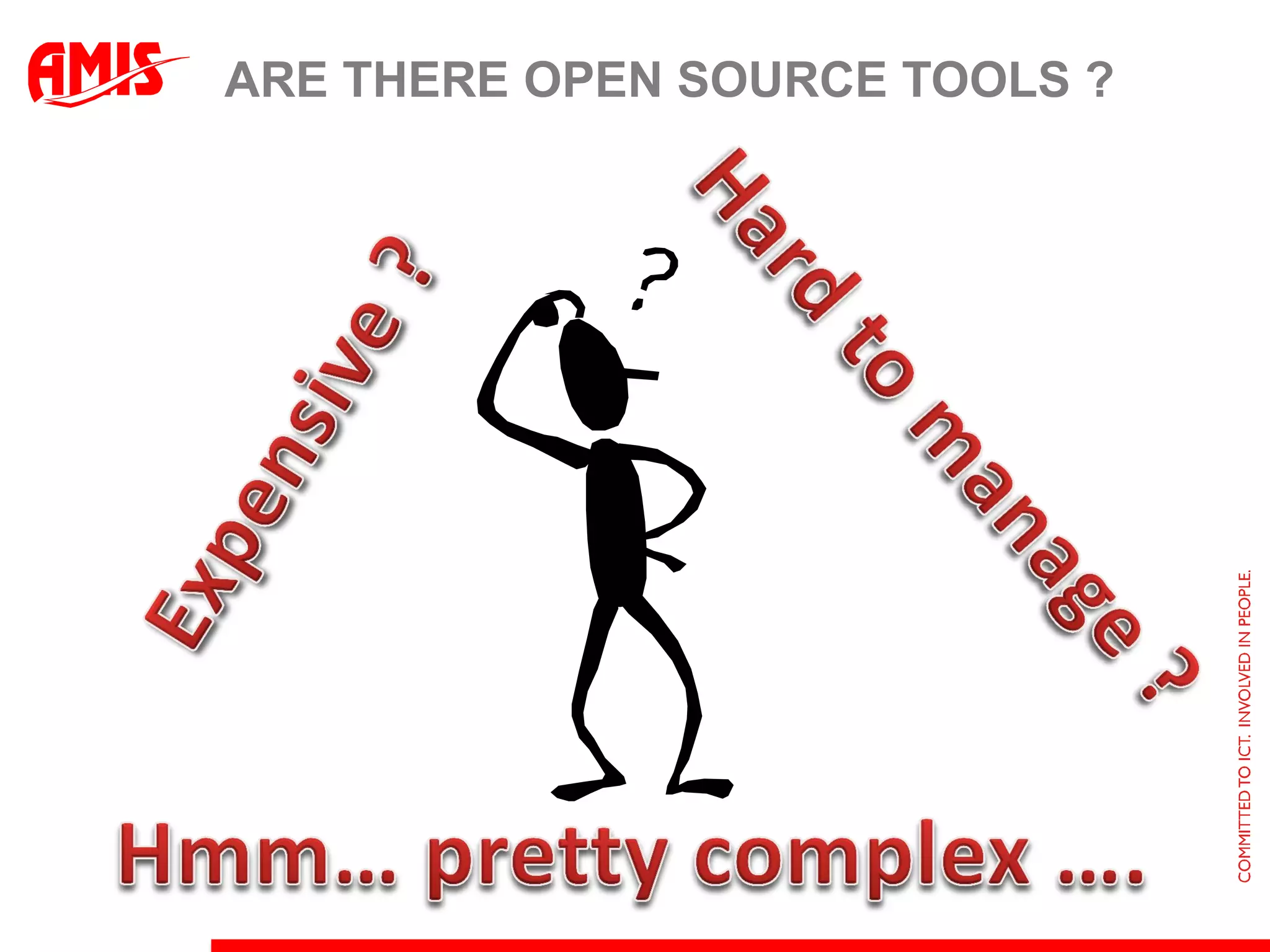 ARE THERE OPEN SOURCE TOOLS ?
 