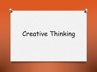 Creative Thinking
 