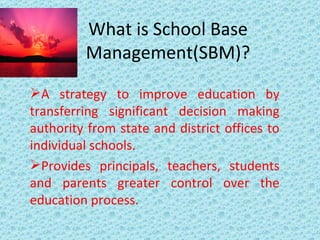 What is School Base Management(SBM)? ,[object Object],[object Object]