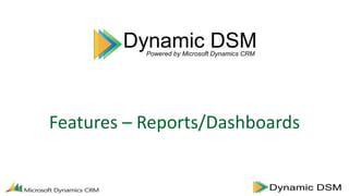 Features – Reports/Dashboards
 