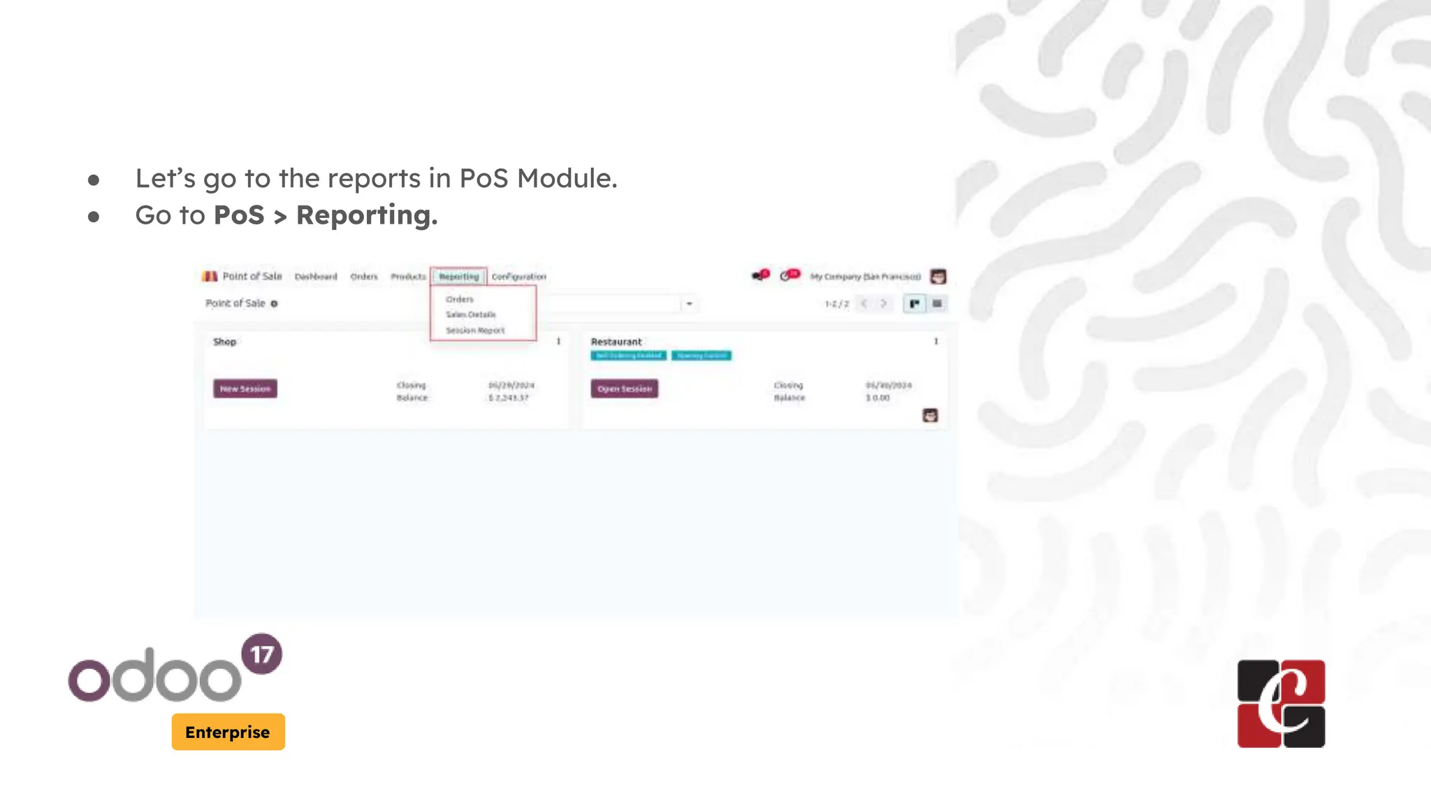 Enterprise
● Let’s go to the reports in PoS Module.
● Go to PoS > Reporting.
 