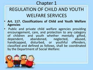 Classifications of Child and Youth
Welfare Agencies
• (1) A child-caring institution is one that
provides twenty-four resi...