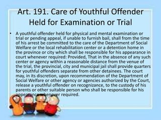 Art. 192. Suspension of Sentence and
Commitment of Youthful Offender
• If after hearing the evidence in the proper proceed...