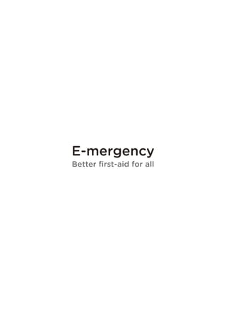 E-mergency
Better first-aid for all
 