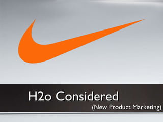 H2o Considered (New Product Marketing) 