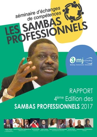 séminaire d’échanges
de compétences
RAPPORT
4ème
Edition des
SAMBAS PROFESSIONNELS 2017
consulting
Marketing - Communication - Évènementiel
3 mj
 