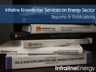 Infraline Knowledge Services on Energy Sector Reports & Publications 