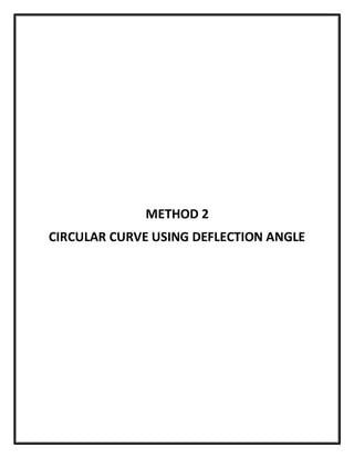 METHOD 2
CIRCULAR CURVE USING DEFLECTION ANGLE
 