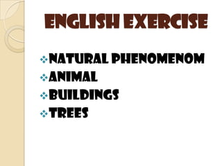   ENGLISH EXERCISE ,[object Object]