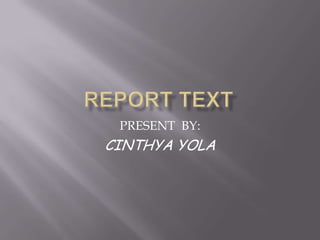 PRESENT BY:
CINTHYA YOLA
 