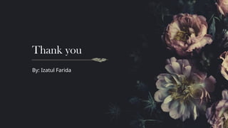 Thank you
By: Izatul Farida
 