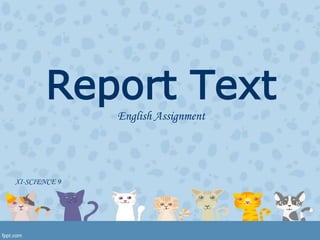 Report Text
English Assignment
XI-SCIENCE 9
 