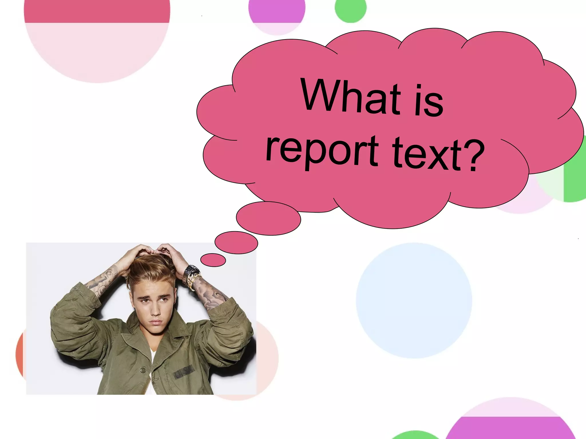 What is
report text?
 