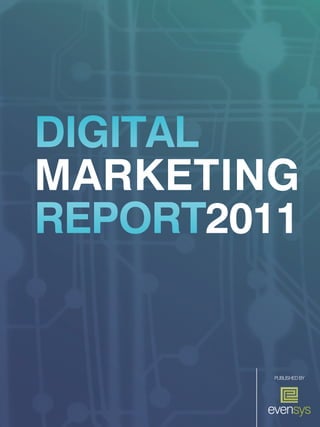 DIGITAL
MARKETING
REPORT2011


         PUblished by
 