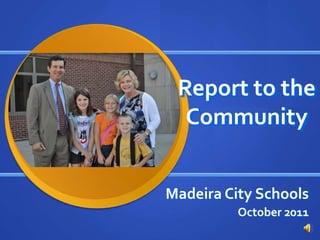 Report to the Community Madeira City Schools October 2011 