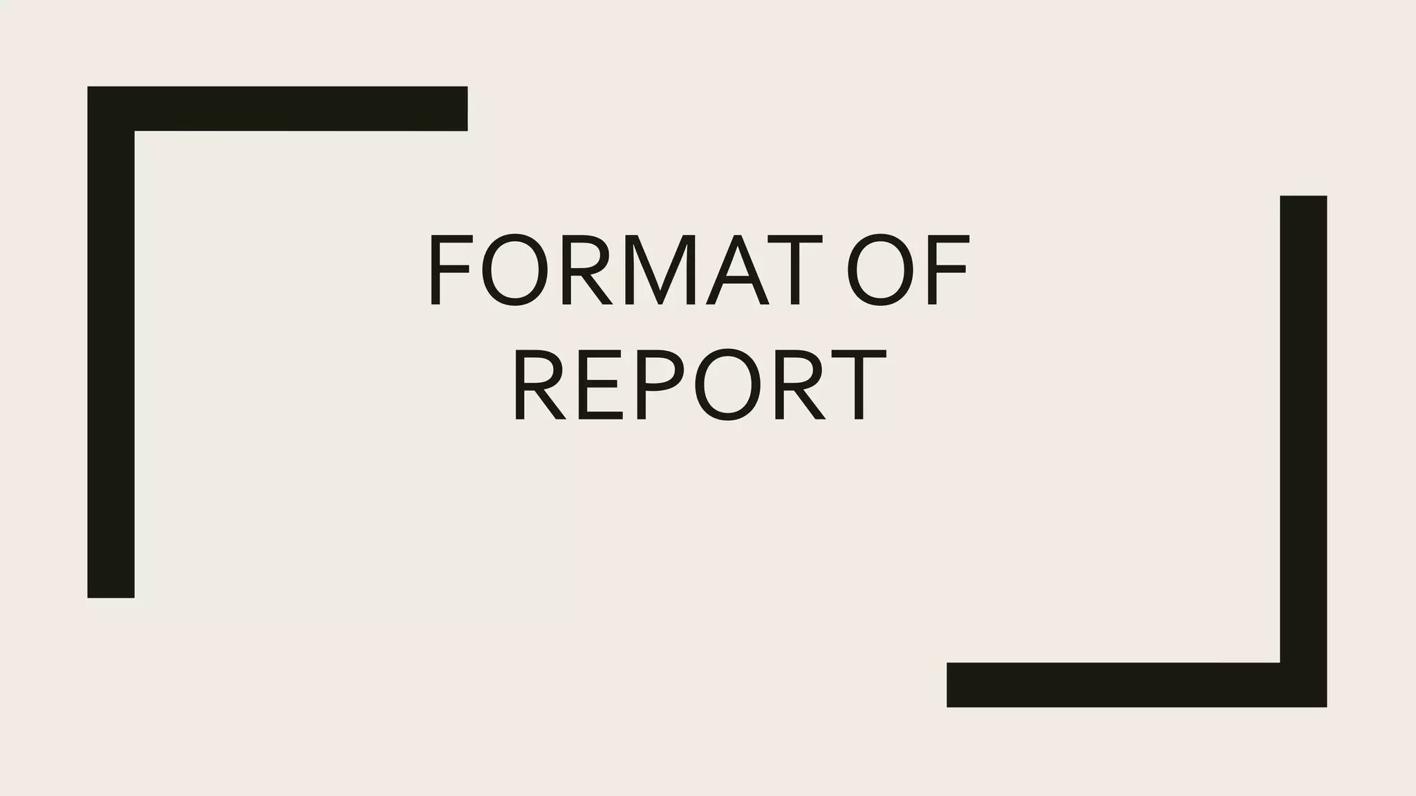 FORMAT OF
REPORT
 