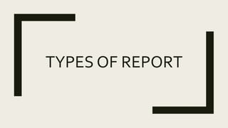 TYPES OF REPORT
 