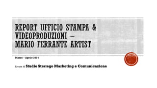 Marzo – Aprile 2014
A cura di Studio Stratego Marketing e Comunicazione
 