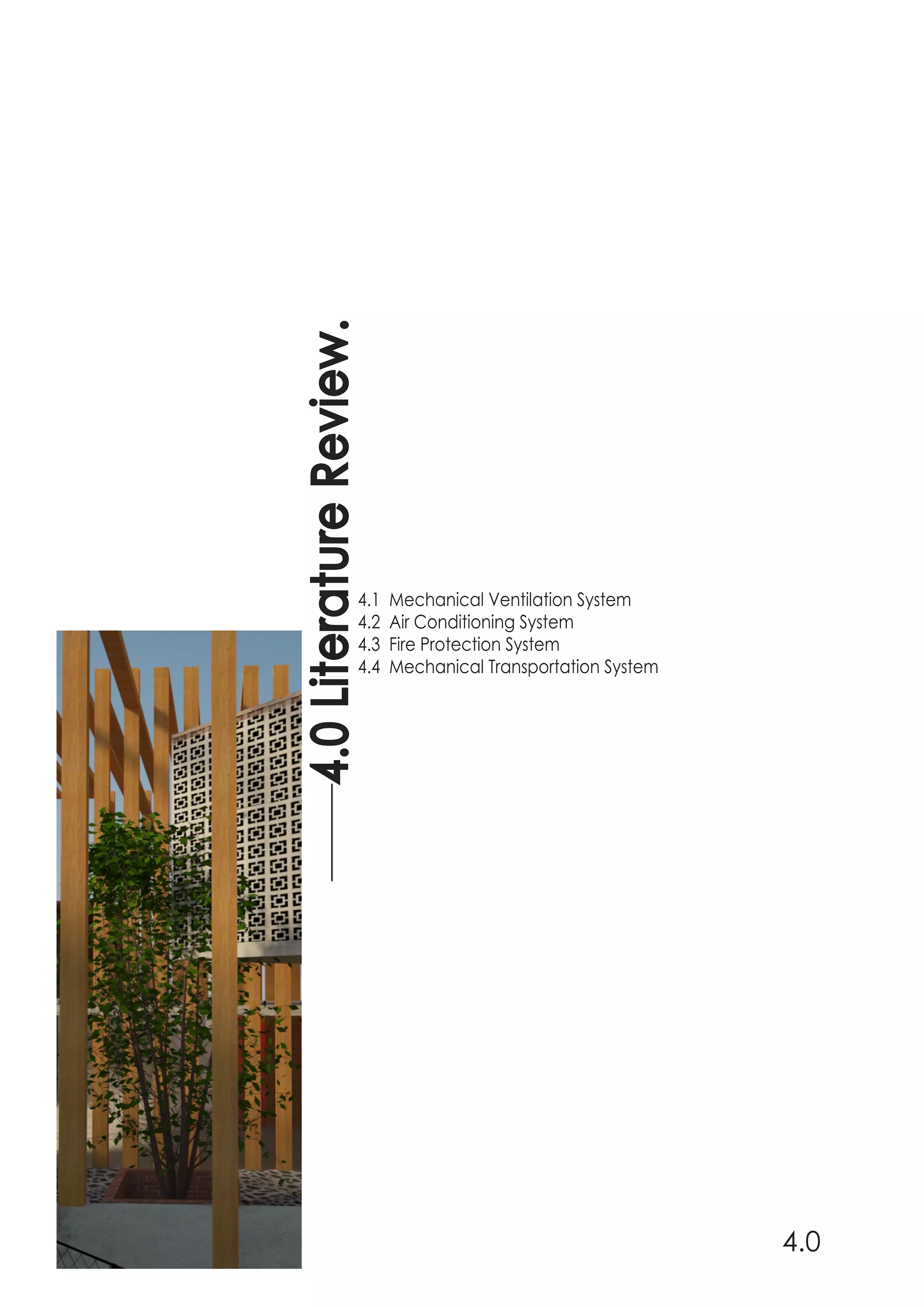4.0LiteratureReview.
4.0
4.1 Mechanical Ventilation System
4.2 Air Conditioning System
4.3 Fire Protection System
4.4 Mechanical Transportation System
 