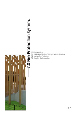 7.0FireProtectionSystem.
7.0
7.0.1 Introduction
7.1 Elderly Centre Fire Prtection System Overview
7.2 Active Fire Protection
7.3 Passive Fire Protection
 