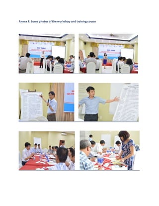 Annex 4. Some photos of the workshop and training course
 