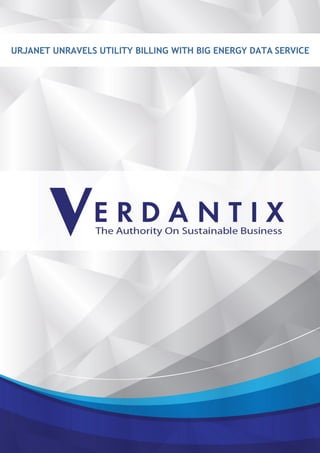 Verdantix Ltd © 2007-2013. Reproduction Prohibited.
URJANET UNRAVELS UTILITY BILLING WITH BIG ENERGY DATA SERVICE
 