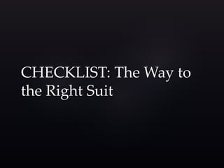 CHECKLIST: The Way to 
the Right Suit 
 