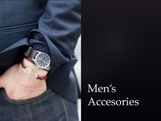 Men’s 
Accesories 
 