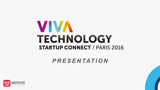 The new international event gathers 5,000 startups with the aim to develop
Partnerships with major corporations, investors and partners.
To be at Viva Technology Paris is being at the heart of an international event
dedicated to innovation.
Four spaces : Hack, Imagine, Experience, Connect
Viva Technology’s unique mission is to bring the world’s most innovative
startups together with the major global players in digital transformation. During
three days from June 30th, an expected 30,000 entrepreneurs, corporate
executives, venture capitalists and other investors will join us.
The goal: to provide an interactive platform for collaboration and discussions
around the impact that new technologies have on both businesses and
societies.
40	000	m2
30	000	
Attendees
20	Wolrd	
Leaders	
5	000	Startups
100		
Top	VCs
200	Celebreties
 