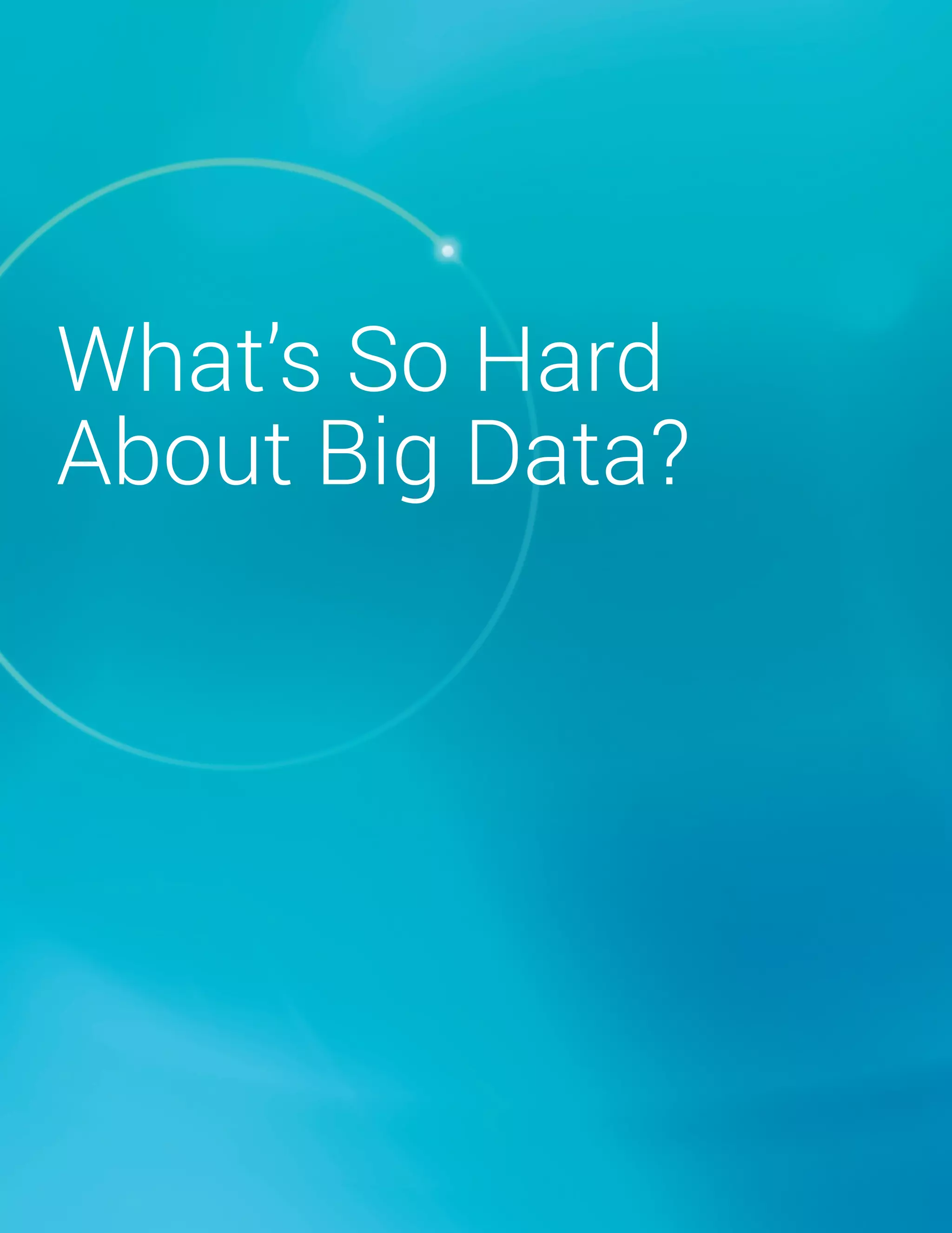 What’s So Hard
About Big Data?
5
Preview Only
 