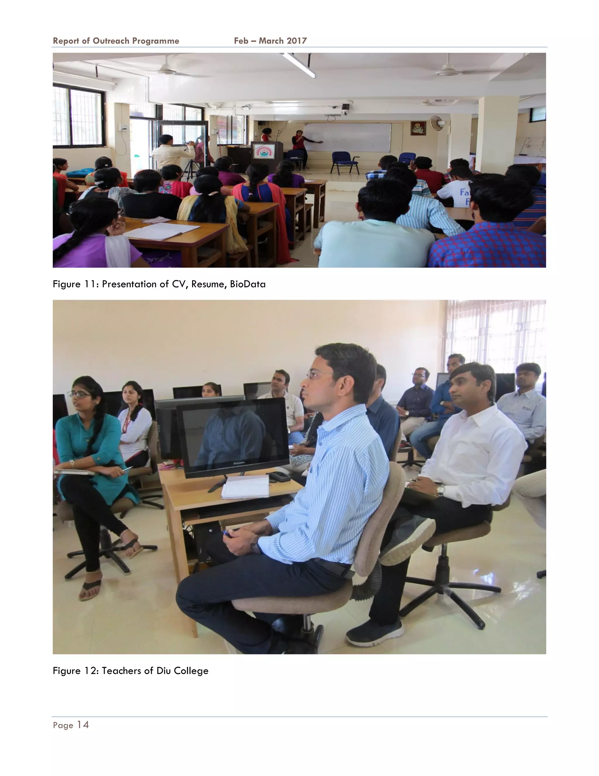 A Report on Outreach Programme Feb – March 2017
Page 14
Figure 11: Presentation of CV, Resume, BioData
Figure 12: Teachers of Diu College
 
