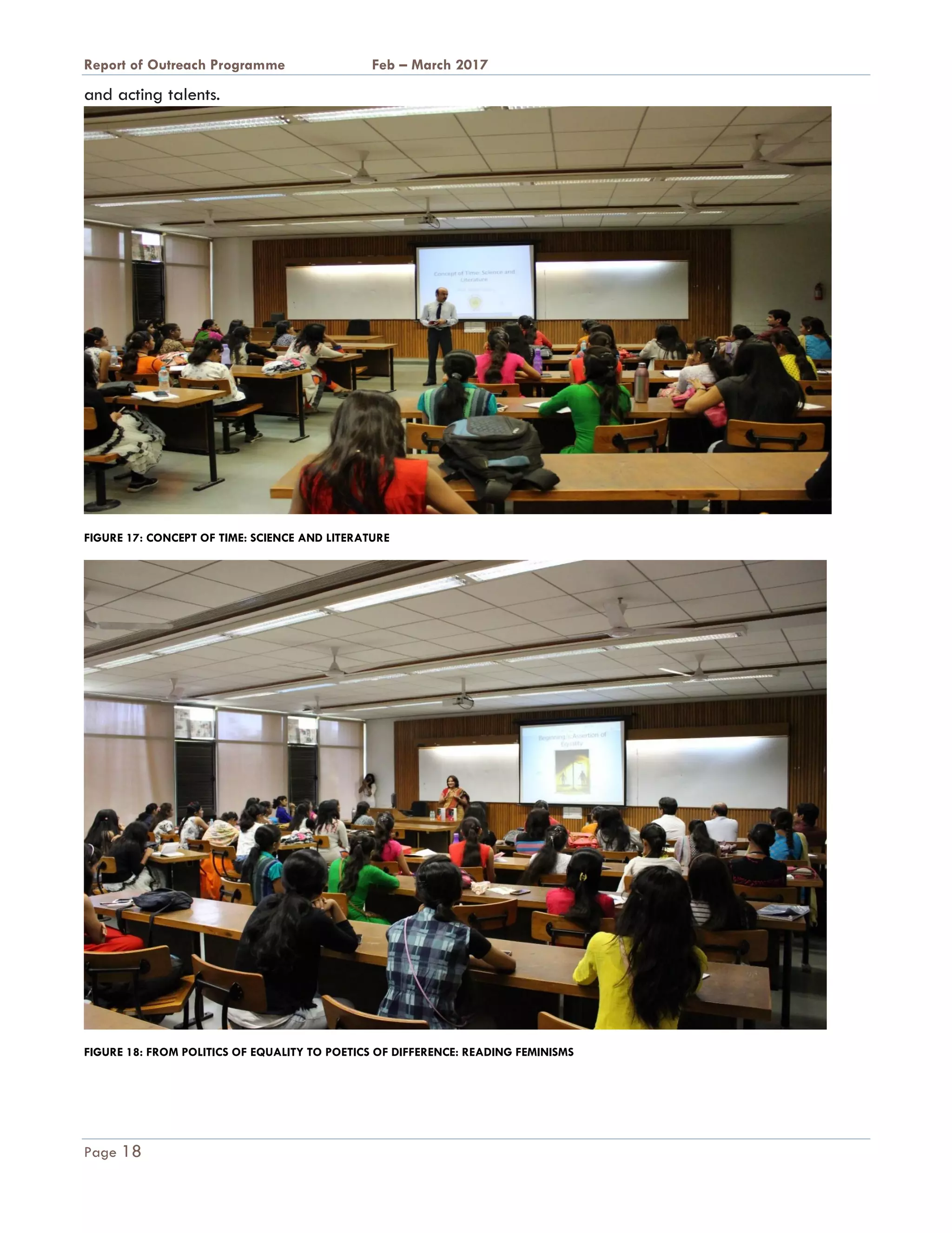 A Report on Outreach Programme Feb – March 2017
Page 18
and acting talents.
FIGURE 17: CONCEPT OF TIME: SCIENCE AND LITERATURE
FIGURE 18: FROM POLITICS OF EQUALITY TO POETICS OF DIFFERENCE: READING FEMINISMS
 