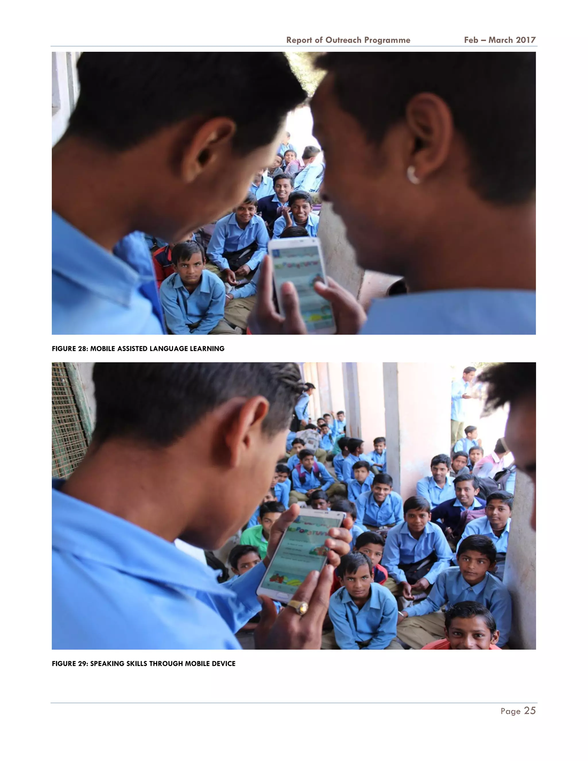 A Report on Outreach Programme Feb – March 2017
Page 25
FIGURE 28: MOBILE ASSISTED LANGUAGE LEARNING
FIGURE 29: SPEAKING SKILLS THROUGH MOBILE DEVICE
 
