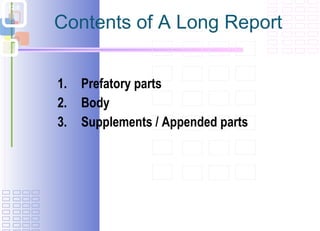 Contents of A Long Report 1.  Prefatory parts 2.  Body 3.  Supplements / Appended parts 