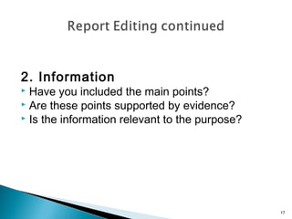 2. Information

Have you included the main points?
 Are these points supported by evidence?
 Is the information relevant to the purpose?


17

 