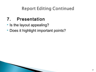 7.

Presentation

Is the layout appealing?
 Does it highlight important points?


21

 
