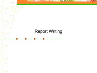 Report Writing
 