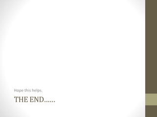 THE END……
Hope this helps.
 